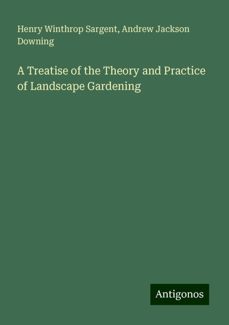 A Treatise of the Theory and Practice of Landscape Gardening