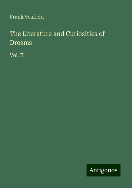 The Literature and Curiosities of Dreams: Vol. II