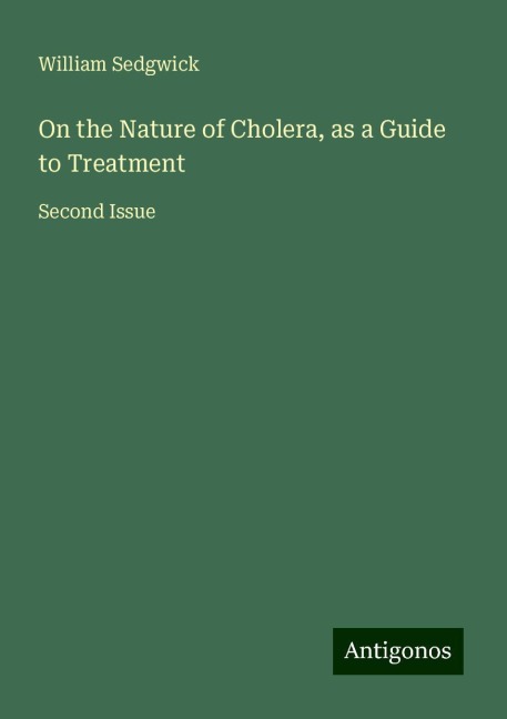 On the Nature of Cholera, as a Guide to Treatment: Second Issue