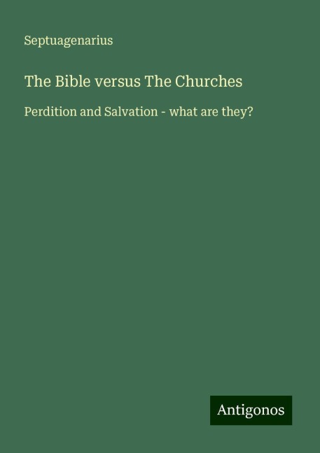 The Bible versus The Churches: Perdition and Salvation - what are they?