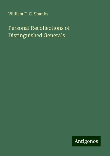 Personal Recollections of Distinguished Generals
