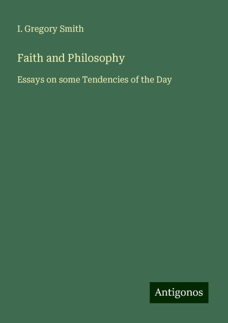 Faith and Philosophy: Essays on some Tendencies of the Day