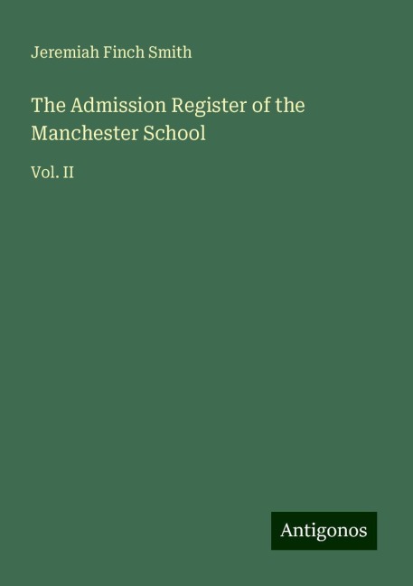 The Admission Register of the Manchester School: Vol. II