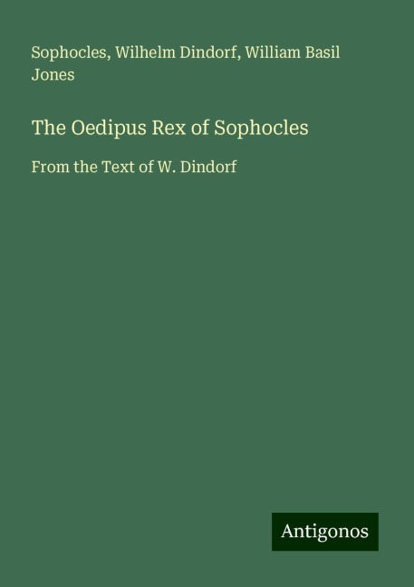 The Oedipus Rex of Sophocles: From the Text of W. Dindorf