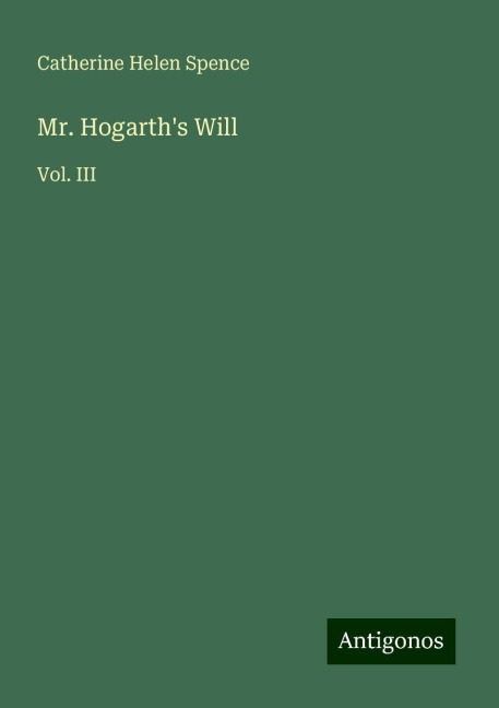 Mr. Hogarths Will: Vol. III