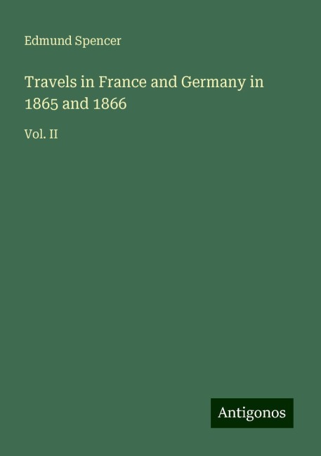 Travels in France and Germany in 1865 and 1866: Vol. II