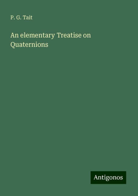 An elementary Treatise on Quaternions