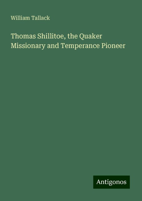 Thomas Shillitoe, the Quaker Missionary and Temperance Pioneer