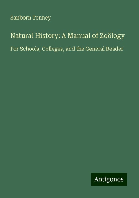 Natural History: A Manual of Zoölogy: For Schools, Colleges, and the General Reader