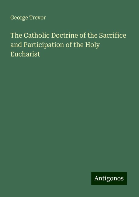 The Catholic Doctrine of the Sacrifice and Participation of the Holy Eucharist