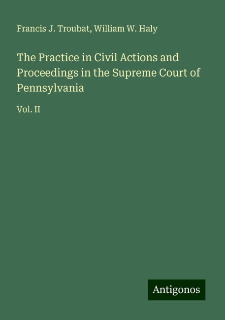 The Practice in Civil Actions and Proceedings in the Supreme Court of Pennsylvania: Vol. II