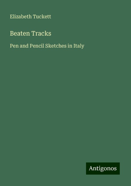 Beaten Tracks: Pen and Pencil Sketches in Italy