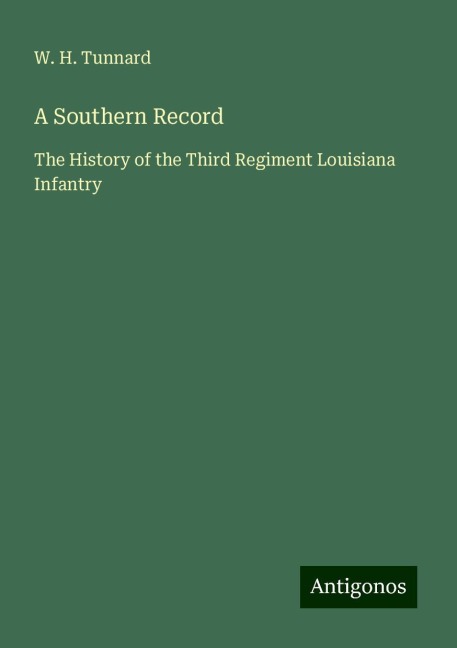 A Southern Record: The History of the Third Regiment Louisiana Infantry
