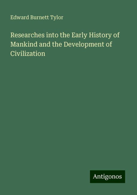 Researches into the Early History of Mankind and the Development of Civilization