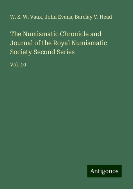 The Numismatic Chronicle and Journal of the Royal Numismatic Society Second Series: Vol. 10