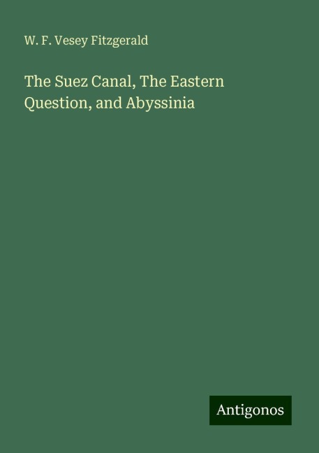 The Suez Canal, The Eastern Question, and Abyssinia