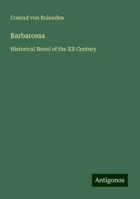 Barbarossa: Historical Novel of the XII Century