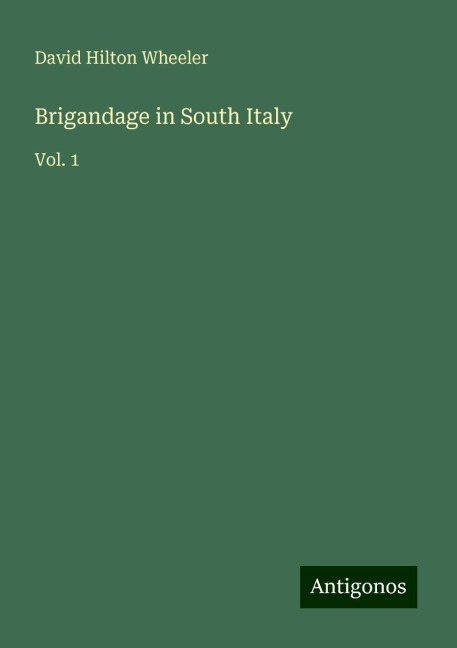 Brigandage in South Italy: Vol. 1