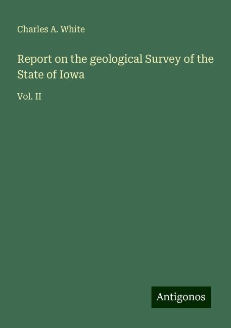 Report on the geological Survey of the State of Iowa: Vol. II