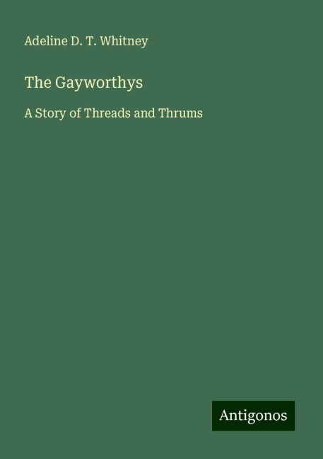 The Gayworthys: A Story of Threads and Thrums