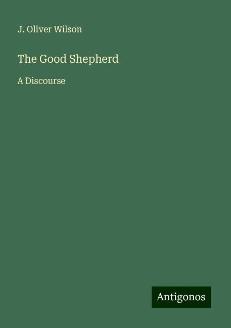 The Good Shepherd: A Discourse
