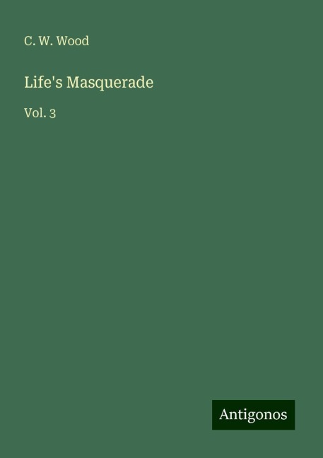 Lifes Masquerade: Vol. 3
