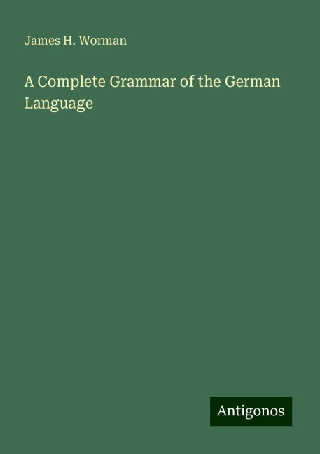 A Complete Grammar of the German Language