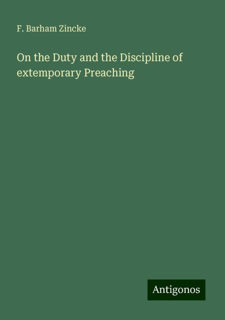 On the Duty and the Discipline of extemporary Preaching