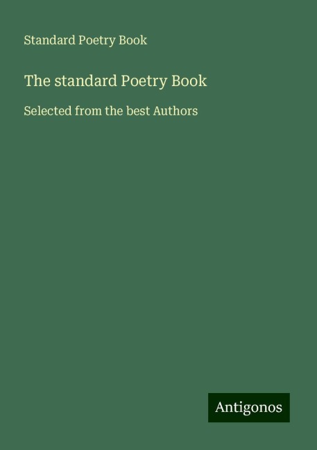 The standard Poetry Book: Selected from the best Authors