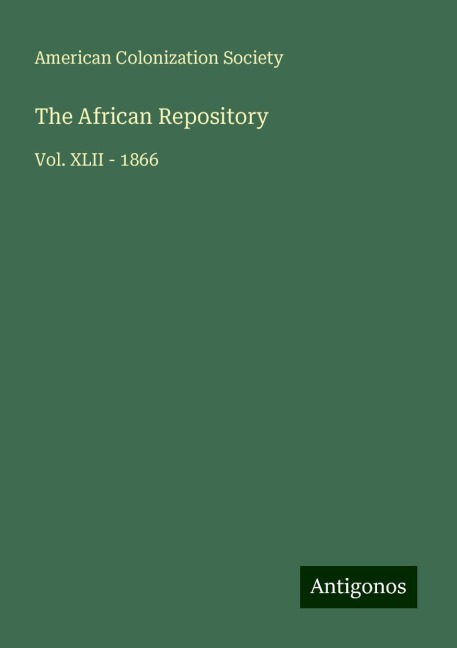 The African Repository: Vol. XLII - 1866