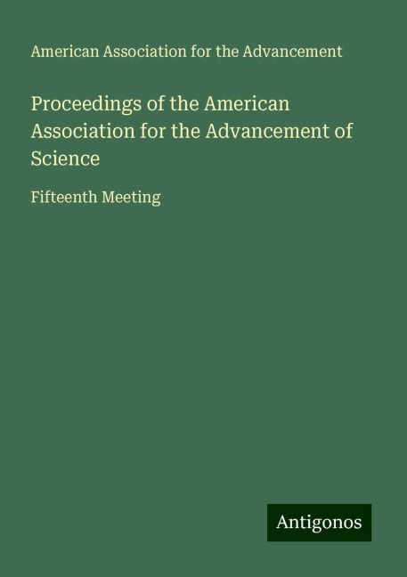 Proceedings of the American Association for the Advancement of Science: Fifteenth Meeting