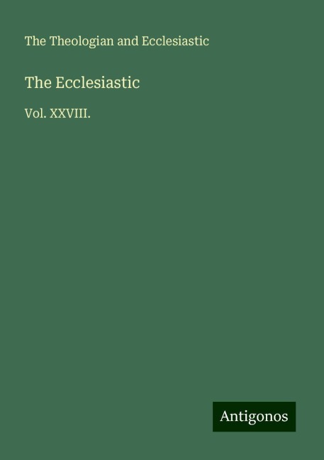 The Ecclesiastic: Vol. XXVIII.