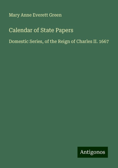 Calendar of State Papers: Domestic Series, of the Reign of Charles II. 1667