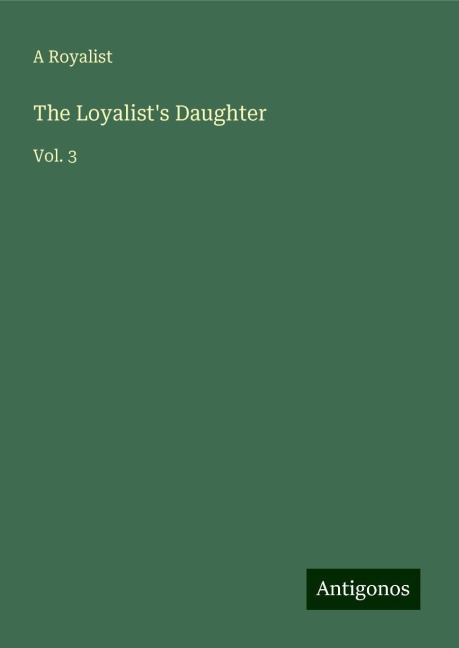 The Loyalists Daughter: Vol. 3