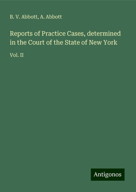 Reports of Practice Cases, determined in the Court of the State of New York: Vol. II
