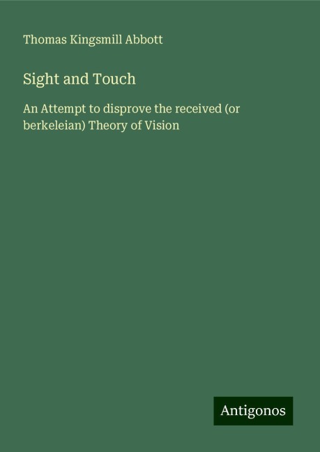Sight and Touch: An Attempt to disprove the received (or berkeleian) Theory of Vision