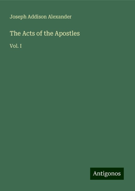 The Acts of the Apostles: Vol. I