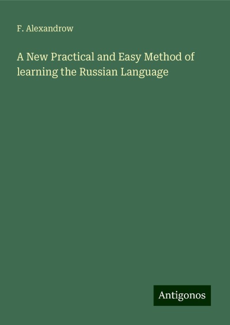 A New Practical and Easy Method of learning the Russian Language