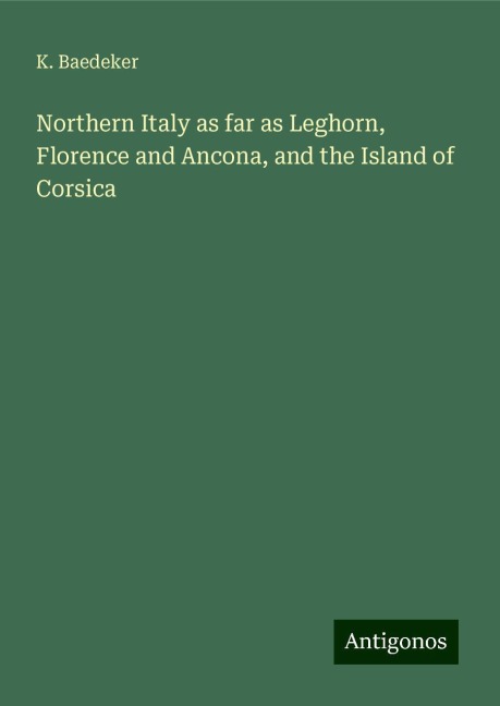 Northern Italy as far as Leghorn, Florence and Ancona, and the Island of Corsica