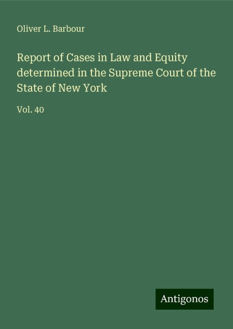 Report of Cases in Law and Equity determined in the Supreme Court of the State of New York: Vol. 40