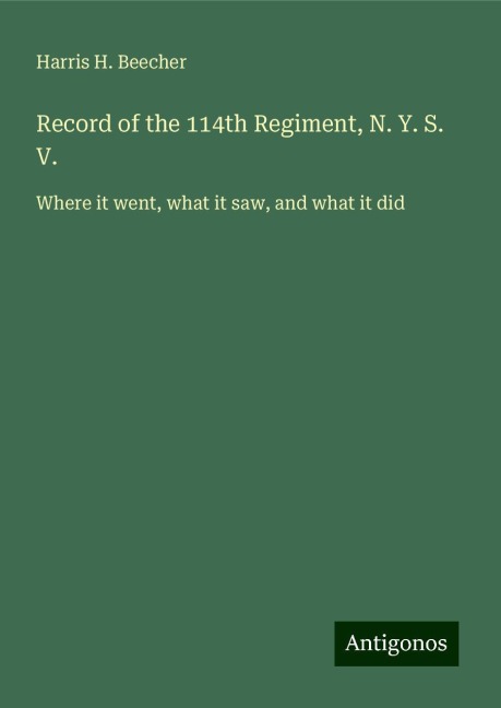 Record of the 114th Regiment, N. Y. S. V.: Where it went, what it saw, and what it did