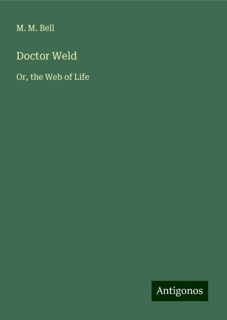 Doctor Weld: Or, the Web of Life