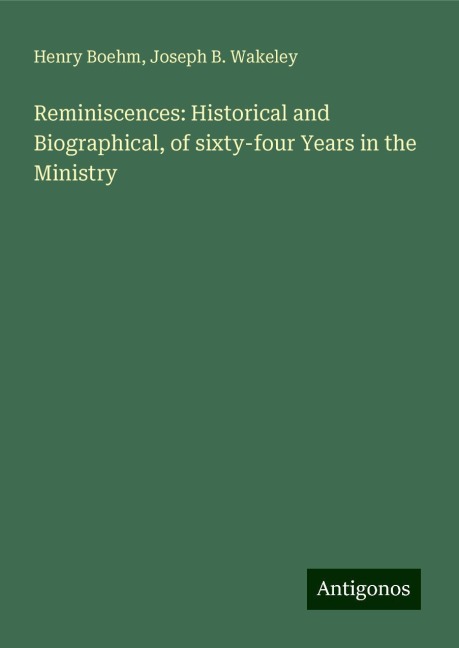 Reminiscences: Historical and Biographical, of sixty-four Years in the Ministry