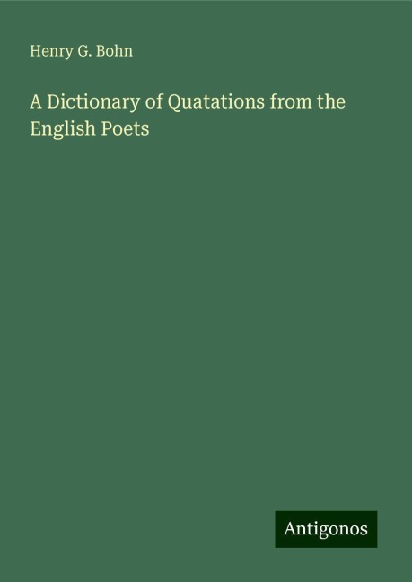 A Dictionary of Quatations from the English Poets