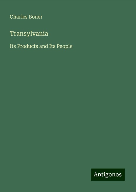 Transylvania: Its Products and Its People