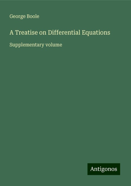 A Treatise on Differential Equations: Supplementary volume