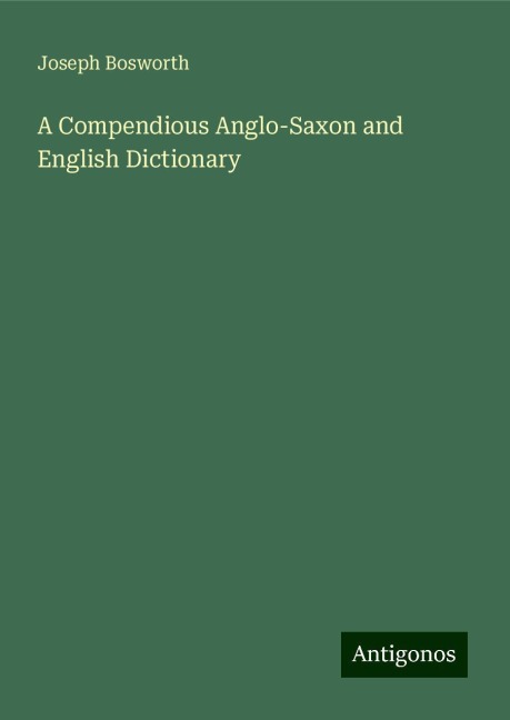 A Compendious Anglo-Saxon and English Dictionary