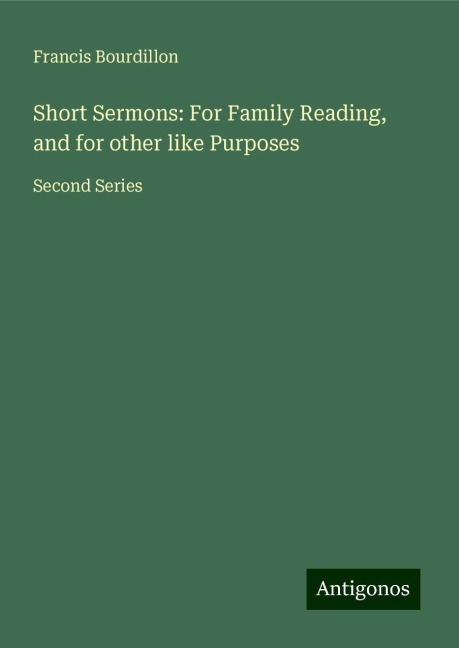 Short Sermons: For Family Reading, and for other like Purposes: Second Series