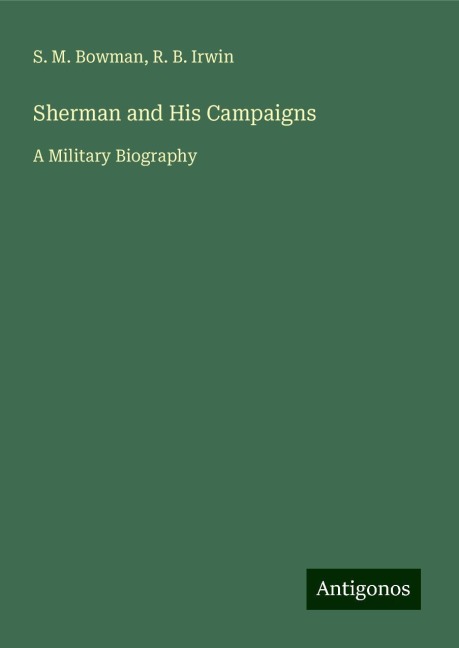 Sherman and His Campaigns: A Military Biography