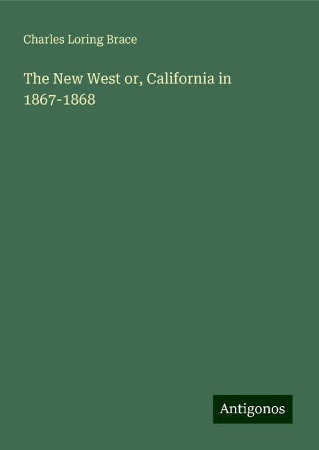 The New West or, California in 1867-1868